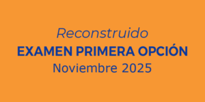 Reconstruido examen Primera Opción 2025